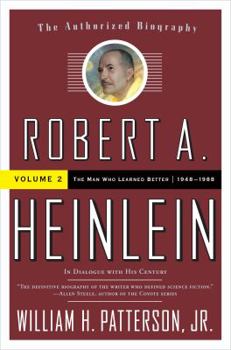 Paperback Robert A. Heinlein: In Dialogue with His Century, Volume 2: The Man Who Learned Better (1948-1988) Book