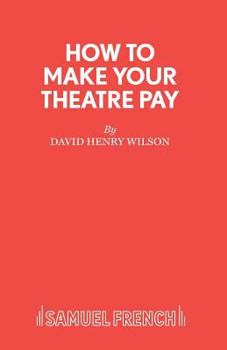 Paperback How to Make Your Theatre Pay Book