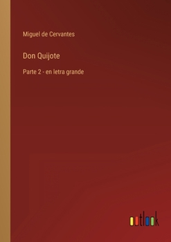 Paperback Don Quijote: Parte 2 - en letra grande [Spanish] Book
