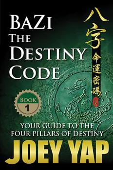 Paperback Bazi - The Destiny Code (Book 1): Your Guide to the Four Pillar of Destin Book