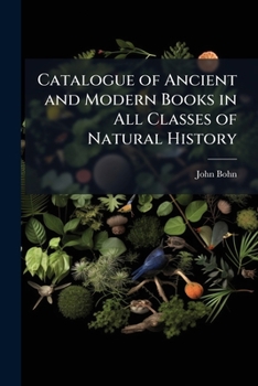 Paperback Catalogue of Ancient and Modern Books in All Classes of Natural History Book