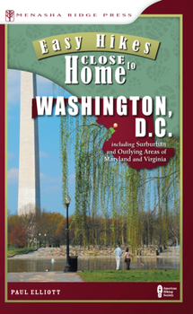 Paperback Easy Hikes Close to Home: Washington, D.C. Book