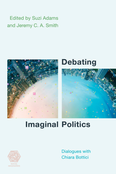 Hardcover Debating Imaginal Politics: Dialogues with Chiara Bottici Book