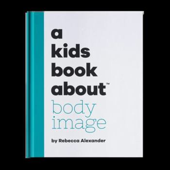 Hardcover A Kids Book about Body Image Book