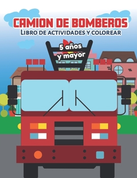 Paperback Camion de bomberos Libro de Actividade y Colorear 5 años y mayor: Bomberos en Español, Abecedario, sopa de de letras, Numeros, Patrones, Dibujos [Spanish] Book