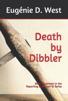 Death by Dibbler: Book Seventeen in the 'Reporting is Murder!'(c) Series - Book #17 of the Reporting Is Murder