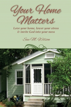 Paperback Your Home Matters: Love your home, lower your stress & invite God into your mess Book