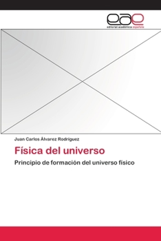 Física del universo: Principio de formación del universo físico