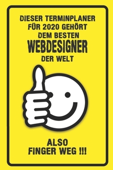 Paperback Dieser Terminplaner f?r 2020 geh?rt dem besten Webdesigner der Welt - also Finger Weg !!!: Organizer f?r das Jahr 2020 mit lustigem Spruch - Geschenk [German] Book
