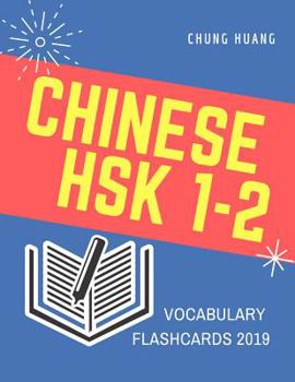 Paperback Chinese Hsk 1-2 Vocabulary Flashcards 2019: Learn Full Mandarin Chinese Hsk1-2 300 Flash Cards. Practice Hsk Test Exam Level 1, 2. New Vocabulary Card Book