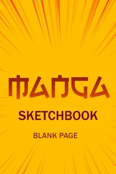 Manga Sketchbook: Blank Page Sketchbook for Manga Artists