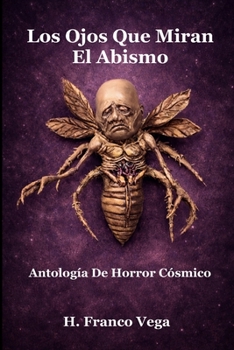 LOS OJOS QUE MIRAN EL ABISMO: Antología De Terror Cósmico (Spanish Edition)