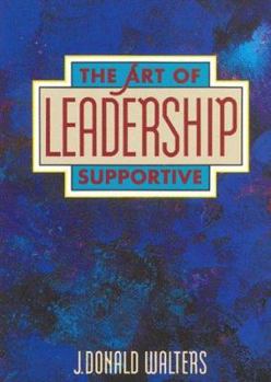 Art of Supportive Leadership: A Practical Handbook for People in Positions of Responsibility 2nd ed.