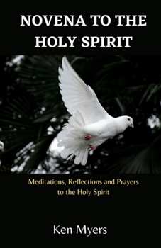 Paperback Novena to the Holy Spirit: Meditations, Reflections and Prayers to the Holy Spirit Book