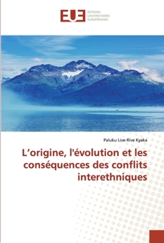 L’origine, l'évolution et les conséquences des conflits interethniques