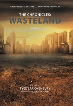 The Chronicles: Wasteland: A hero rises from ashes to bring hope and order - Book #1 of the Chronicles: Wasteland