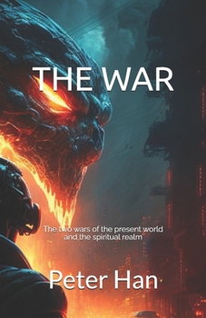 Paperback The War: The two wars of the present world and the spiritual realm Book