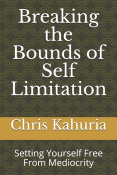 Paperback Breaking the Bounds of Self Limitation: Setting Yourself Free From Mediocrity Book