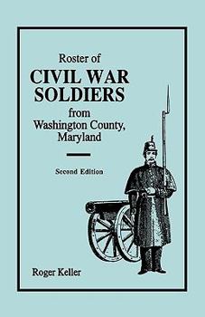 Paperback Roster of Civil War Soldiers from Washington County, Maryland. Second Edition Book