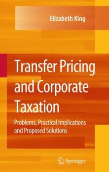 Hardcover Transfer Pricing and Corporate Taxation: Problems, Practical Implications and Proposed Solutions Book