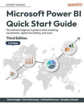 Paperback Microsoft Power BI Quick Start Guide - Third Edition: The ultimate beginner's guide to data modeling, visualization, digital storytelling, and more Book