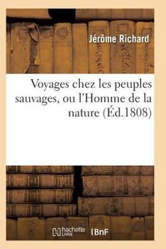 Paperback Voyages Chez Les Peuples Sauvages, Ou l'Homme de la Nature Edition 2, Tome 2 [French] Book
