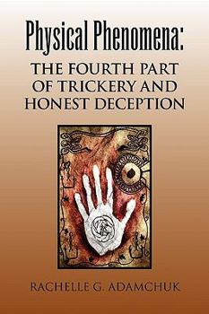 Paperback Physical Phenomena: The Fourth Part of Trickery and Honest Deception Book