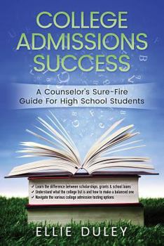 Paperback College Admissions Success: A Counselor's Sure-Fire Guide For High School Students Book