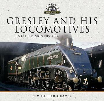 Hardcover Gresley and His Locomotives: L & N E R Design History Book