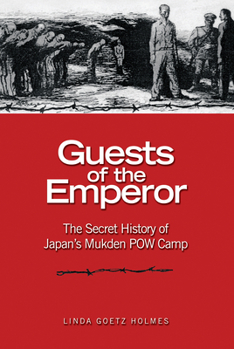Hardcover Guests of the Emperor: The Secret History of Japan's Mukden POW Camp Book