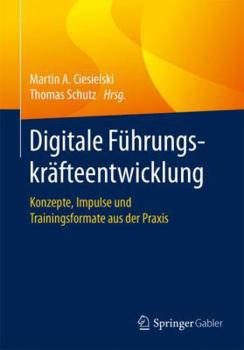 Paperback Digitale Führungskräfteentwicklung: Konzepte, Impulse Und Trainingsformate Aus Der PRAXIS [German] Book