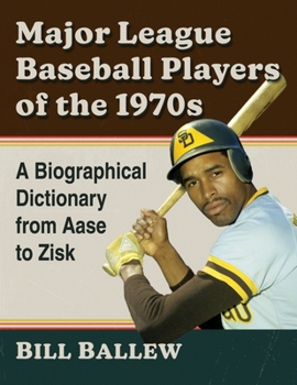 Paperback Major League Baseball Players of the 1970s: A Biographical Dictionary from Aase to Zisk Book