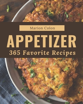 Paperback 365 Favorite Appetizer Recipes: A Timeless Appetizer Cookbook Book