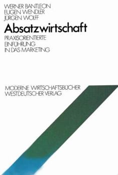 Paperback Absatzwirtschaft: Praxisorientierte Einführung in Das Marketing [German] Book