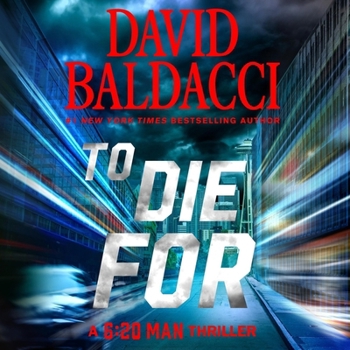 To Die For: A 6:20 Man Thriller - Book #3 of the 6:20 Man