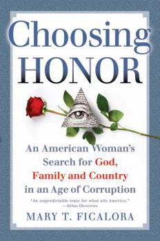 Choosing Honor: An American Woman's Search for God, Family and Country in an Age of Corruption