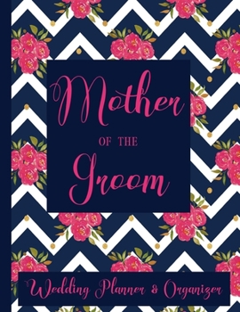 Mother of The Groom Wedding Planner Organizer: Checklist, Worksheets, Budget & more | Mother of the Groom Gifts | Navy Blue & Pink Floral