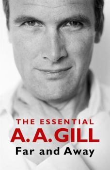 Hardcover Far and Away: The Essential A.A. Gill Book