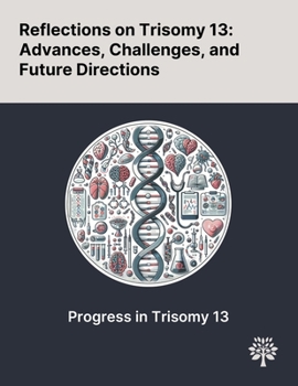 Paperback Reflections on Trisomy 13: Advances, Challenges, and Future Directions Book