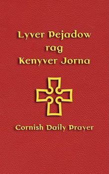 Paperback Lyver Pejadow rag Kenyver Jorna: Cornish Daily Prayer [Cornish] Book