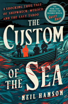 Paperback The Custom of the Sea: A Shocking True Tale of Shipwreck, Murder, and the Last Taboo Book