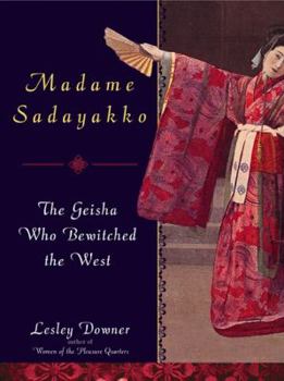 Hardcover Madame Sadayakko: The Geisha Who Bewitched the West Book
