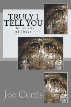 Paperback Truly I tell you: The words of Jesus Book