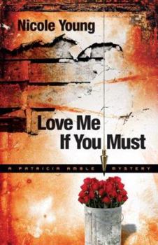 Love Me If You Must (Patricia Amble Mystery) - Book #1 of the Patricia Amble