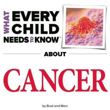 Hardcover What Every Child Needs to Know about Cancer Book