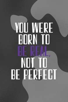 You Were Born To Be Real, Not To Be Perfect: Notebook Journal Composition Blank Lined Diary Notepad 120 Pages Paperback Black Texture Vitiligo