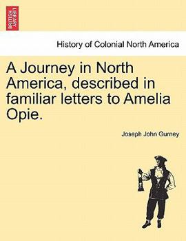 Paperback A Journey in North America, Described in Familiar Letters to Amelia Opie. Book