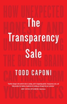 Hardcover The Transparency Sale: How Unexpected Honesty and Understanding the Buying Brain Can Transform Your Results Book