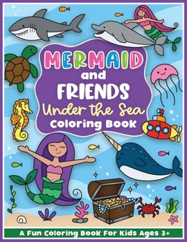 Paperback Mermaid and Friends Under the Sea Coloring and Workbook: Cute Mermaids For Preschool Girls and Boys Toddlers and Kids Ages 3-5 Book