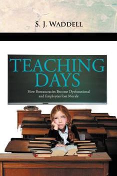 Paperback ''Teaching Days'': How Bureaucracies Become Dysfunctional and Employees Lose Morale Book